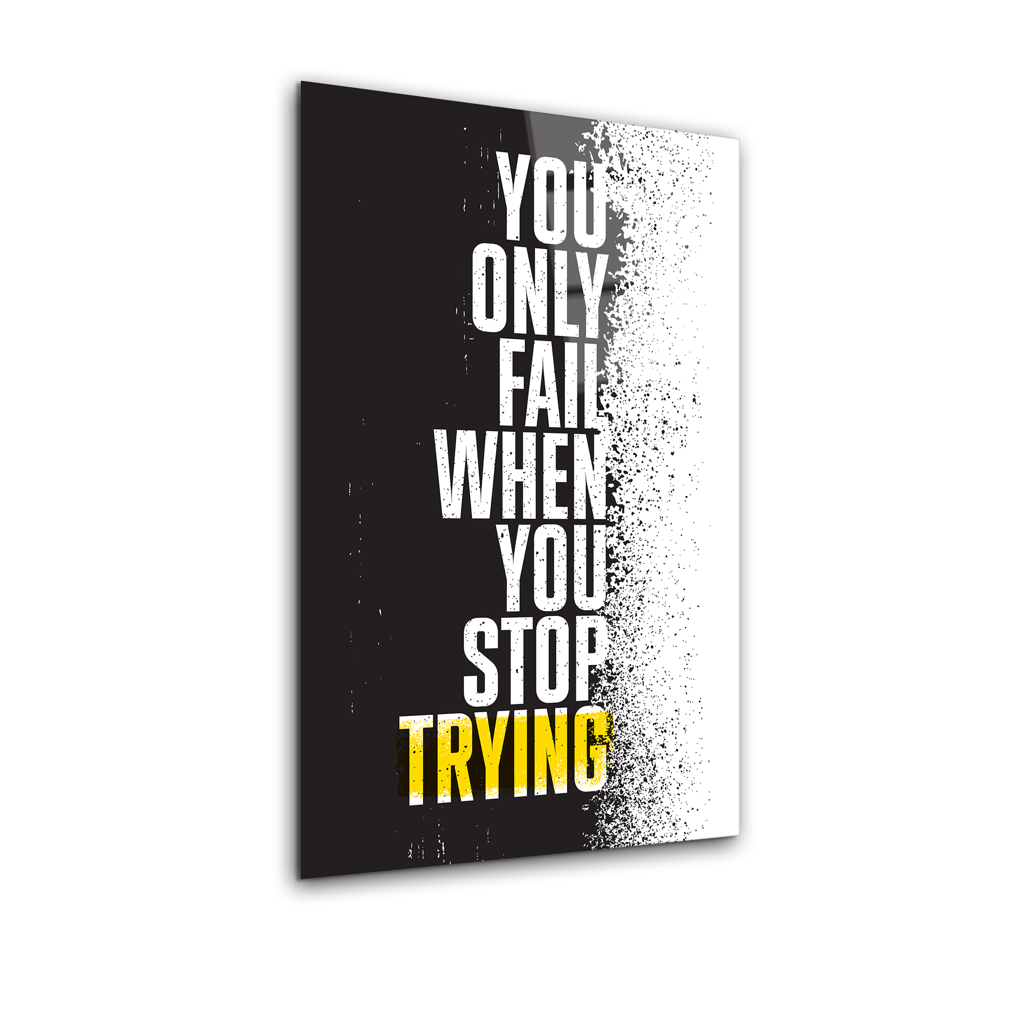 You Only Fail When You Stop Trying | Premium HD Metal Wall Art
